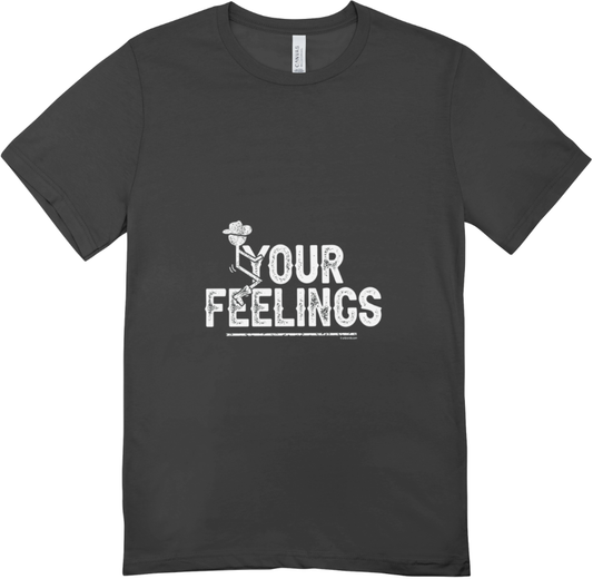 Your Feelings T shirt