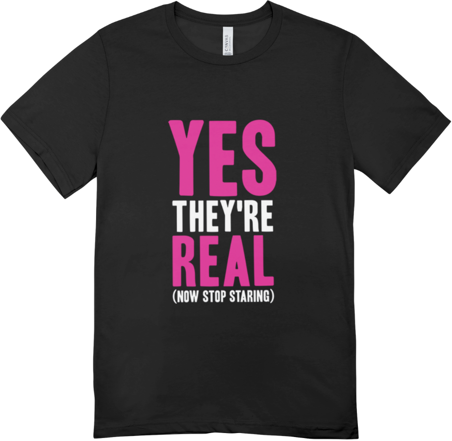 Yes They’re real T shirt