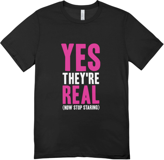 Yes They’re real T shirt